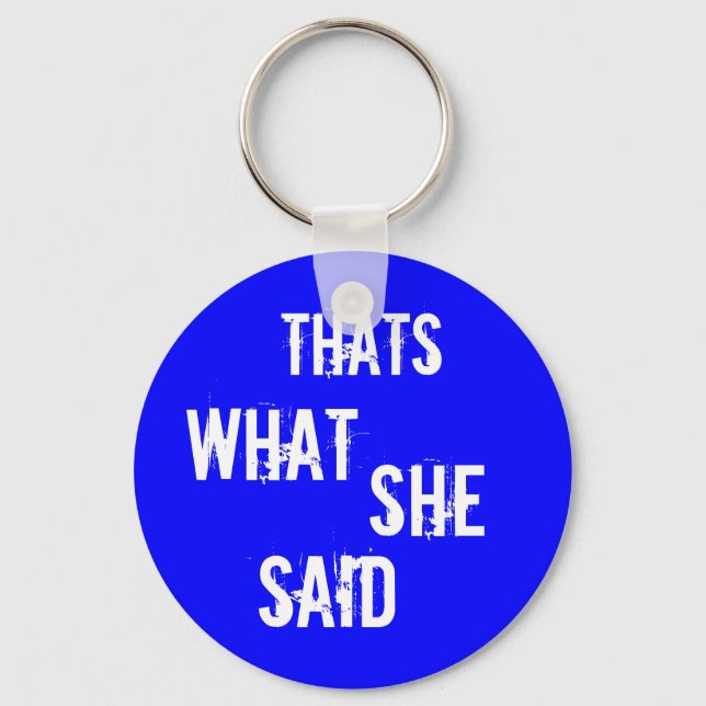 Thats what she said keychain (Front)