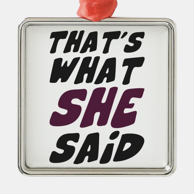 That's What She Said Metal Ornament (Front)