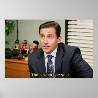 Thats what she said Michael Scott Poster