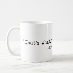 That&#39;s What She Said Quote Coffee Mug