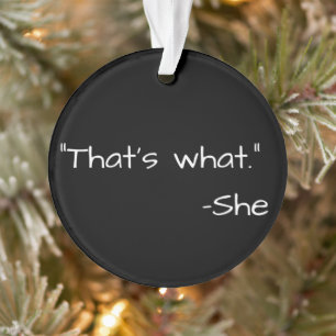 That's what she said quote funny ornament