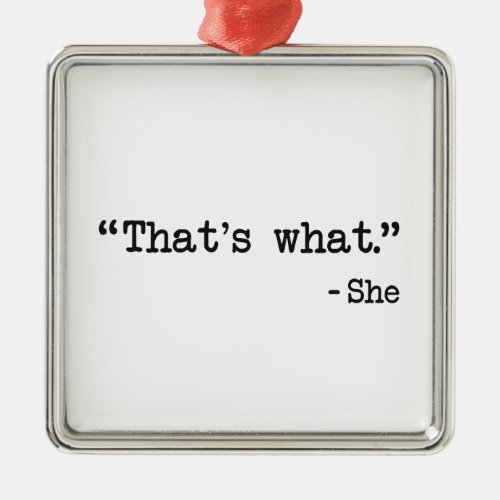 Thats What She Said Quote Metal Ornament
