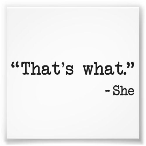 Thats What She Said Quote Photo Print