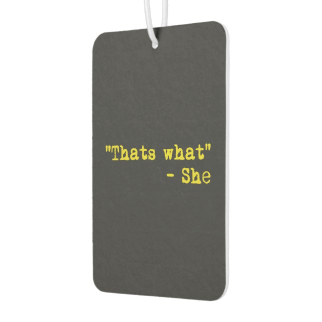 Thats what she said - Quoted Air Freshener (Left)