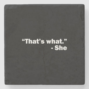 Thats what she said stone coaster