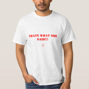 THATS WHAT SHE SAID T-Shirt