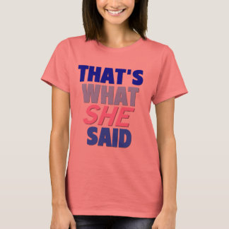 That's What She Said T-Shirt
