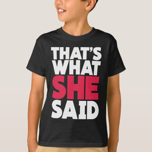 Thats What She Said T_Shirt