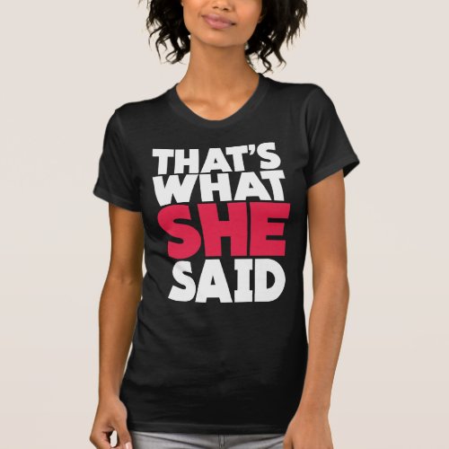 Thats What She Said T_Shirt