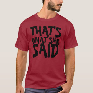 thats what she shirt