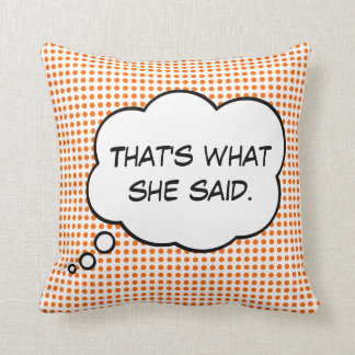 That's What She Said Thought Bubble Pillow