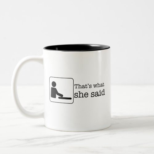 thats what she said  Two_Tone coffee mug