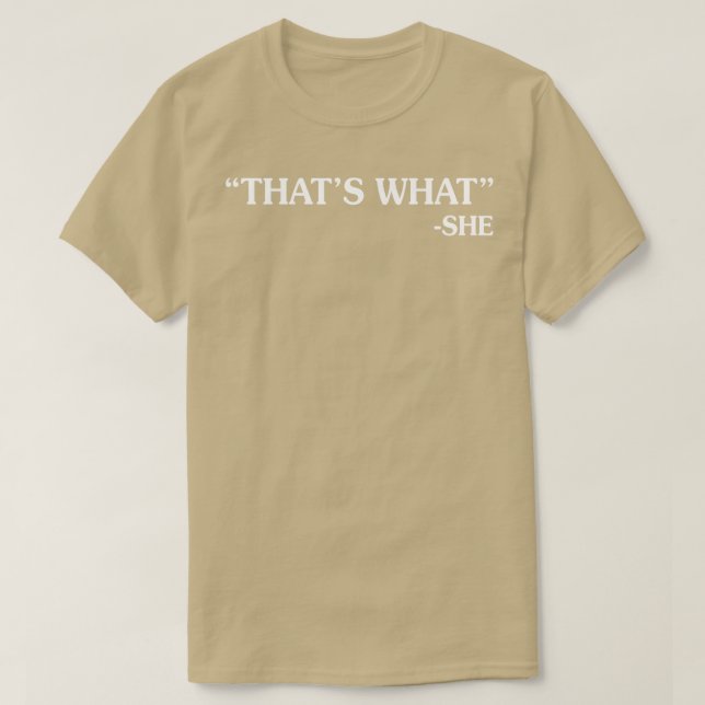 Thats What She T-Shirt (Design Front)