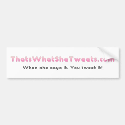 Thats What She Tweets Bumper Sticker