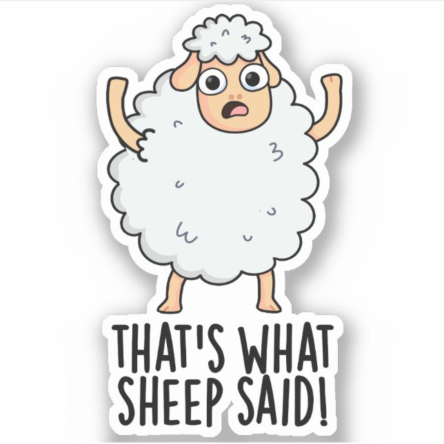 That's What Sheep Said Funny Animal Pun  Sticker (Front)