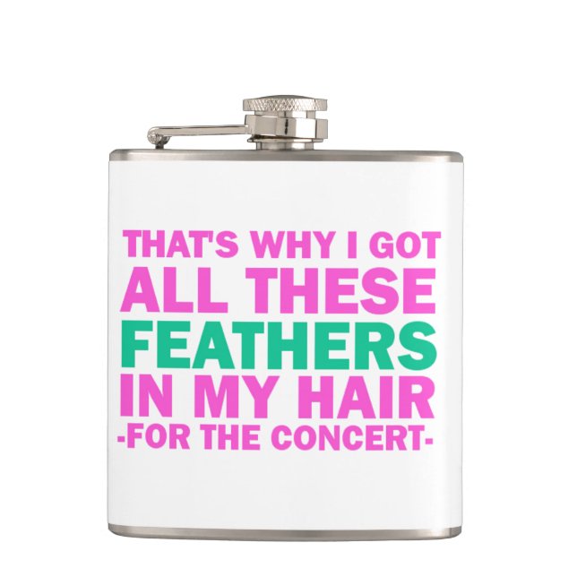 That's Why I Got These Feathers In My Hair Flask (Front)