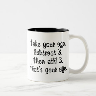 That's Your Age Two-Tone Coffee Mug
