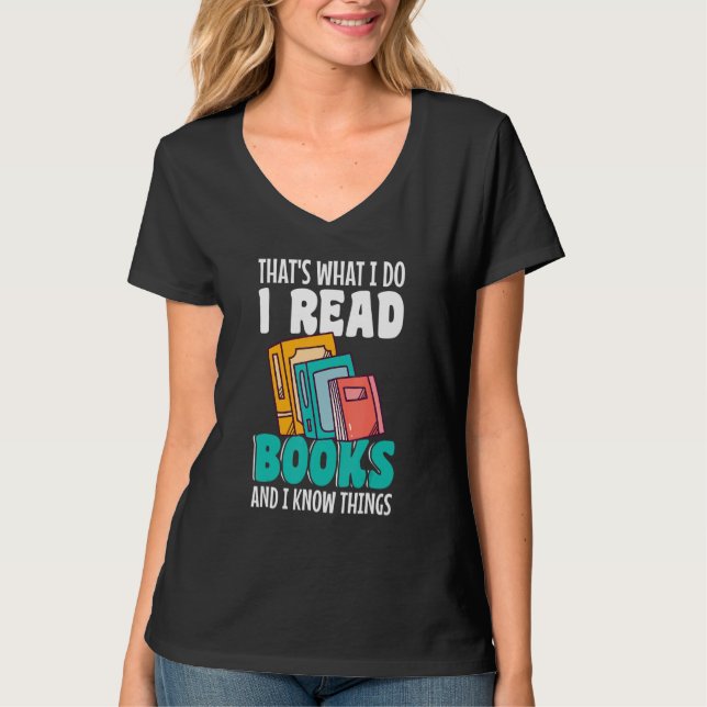 Thatu2019s what I do I Read Books and I know thing T-Shirt (Front)