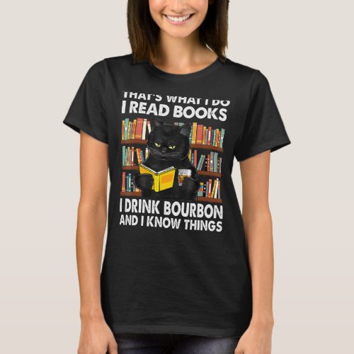 Thatu2019s What I Do I Read Books Drink Bourbon An T_Shirt