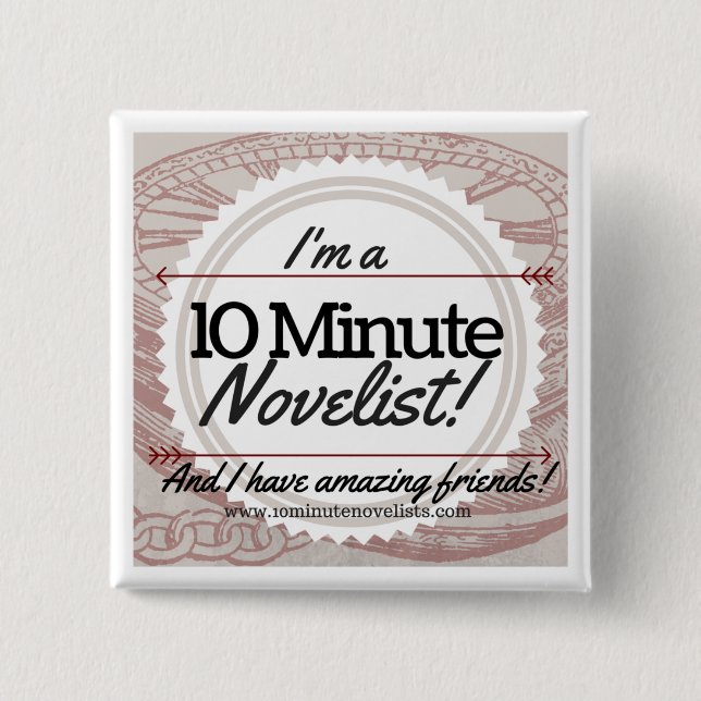 The 10 Minute Novelists Official Badge! Button (Front)