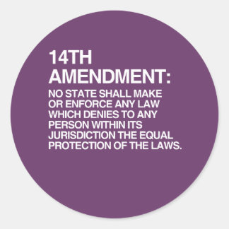THE 14TH AMENDMENT CLASSIC ROUND STICKER