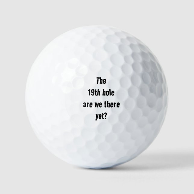 The 19th Hole are we there yet? Fun Quote Golf Balls (Front)