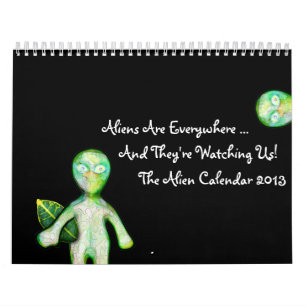 The 2013 aLiEn Calendar! Calendar