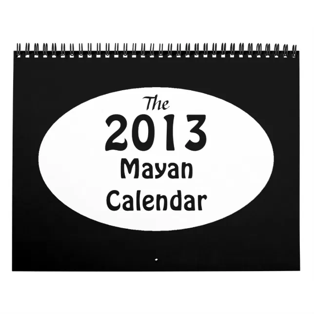 The 2013 Mayan Calendar | Zazzle