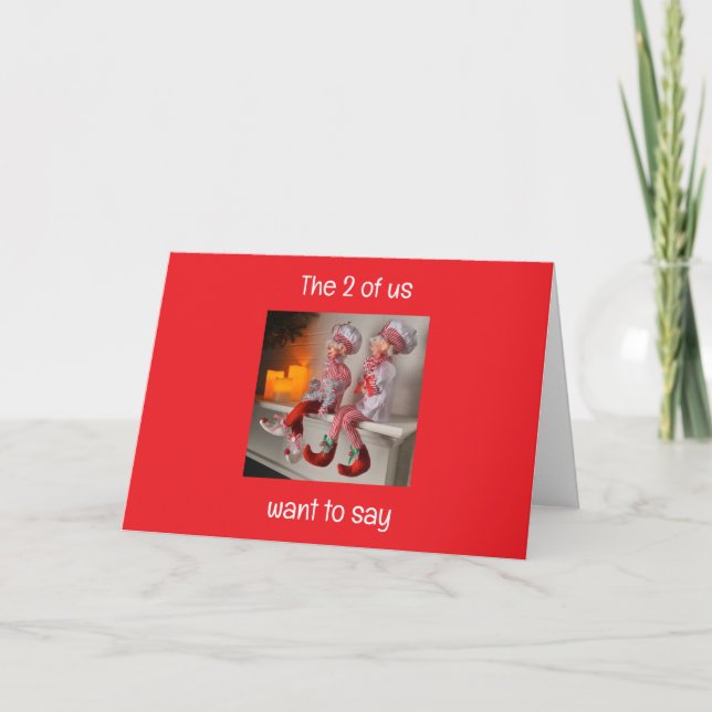 THE 2 OF US WANT TO SAY MERRY CHRISTMAS  HOLIDAY CARD (Front)