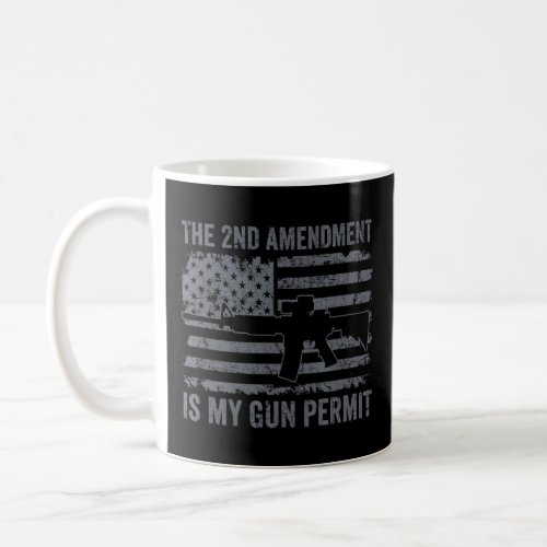 The 2nd Amendment Is My Gun Permit _ Pro Gun Right Coffee Mug
