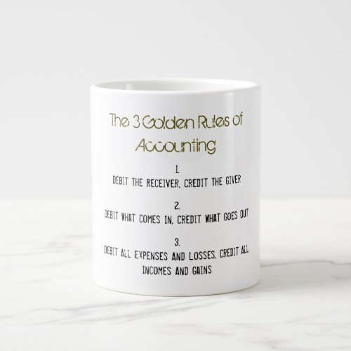 "The 3 Golden Rules of Accounting" Giant Coffee Mug "The 3 Golden Rules of Accounting" Giant Coffee Mug