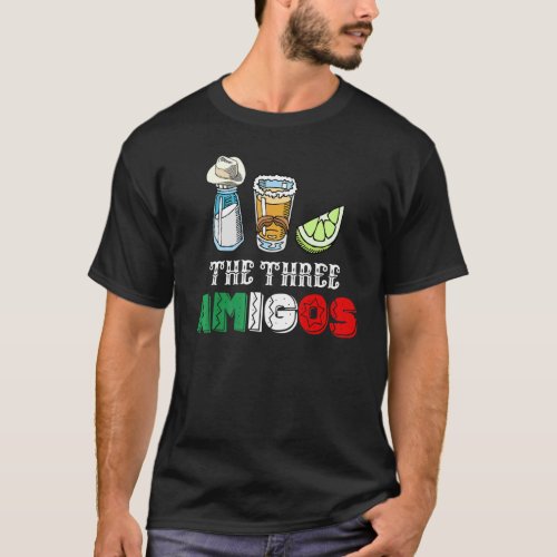 The 3 Three Amigos Salt Tequila  Lime  Cinco De M T_Shirt