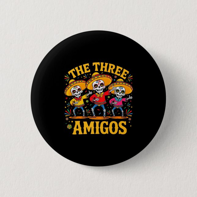 The 3 three amigos three friends skeleton cinco de button (Front)