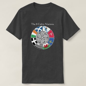 The 8 Ancient Celtic Nations Flag Design T-shirt by CelticNations at Zazzle