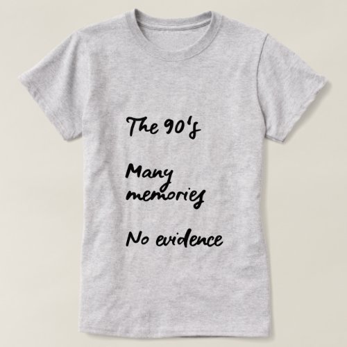 THE 90S MANY MEMORIES NO EVIDENCE T_Shirt