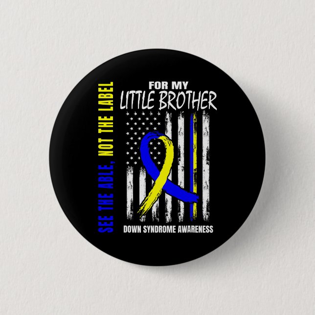 The Able Not Label Down Syndrome Little Brother Us Button (Front)