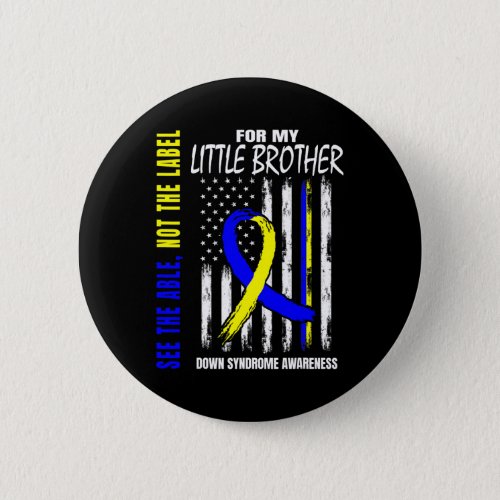 The Able Not Label Down Syndrome Little Brother Us Button