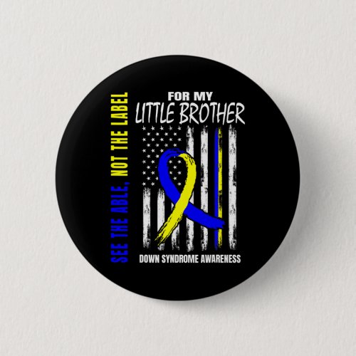 The Able Not Label Down Syndrome Little Brother Us Button