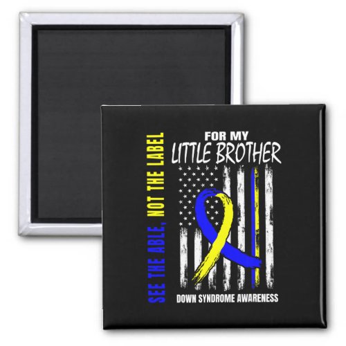 The Able Not Label Down Syndrome Little Brother Us Magnet