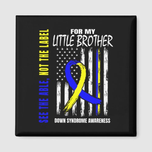 The Able Not Label Down Syndrome Little Brother Us Magnet