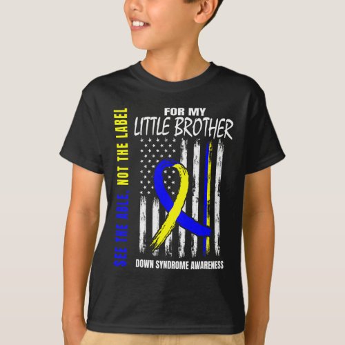 The Able Not Label Down Syndrome Little Brother Us T_Shirt