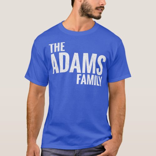The Adams Family Adams Surname Adams Last name T_Shirt