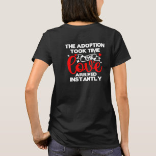 The Adoption Took Time Love Arrived Instantly Pare T-Shirt