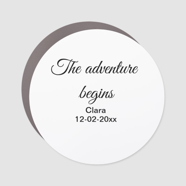 The adventure begins add name date year place car magnet (Front)