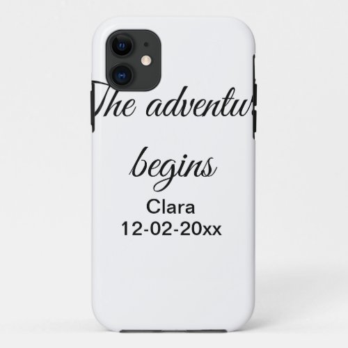 The adventure begins add name date year place iPhone 11 case