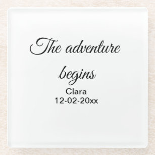 The adventure begins add name date year place glass coaster