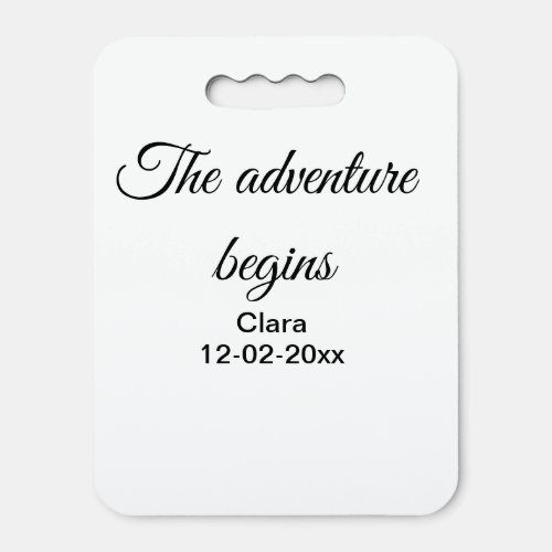 The adventure begins add name date year place seat cushion