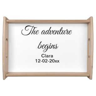 The adventure begins add name date year place serving tray