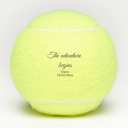 The adventure begins add name date year place tennis balls