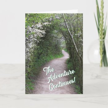 The Adventure Continues With Forest Path Birthday Card by SayWhatYouLike at Zazzle